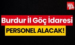 Burdur İl Göç İdaresi Personel Alımı Yapacak