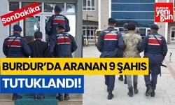 Burdur’da aranan 9 şahıs tutuklandı