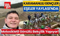 Karamanlı Gençleri, Eşeler Yaylası'nda Motosikletli Gönüllü Bekçilik Yapıyor!