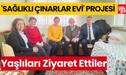 'Sağlıklı Çınarlar Evi' Projesi Kapsamında Yaşlıları Ziyaret Ettiler