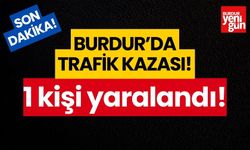 Burdur’da trafik kazası! 1 yaralı