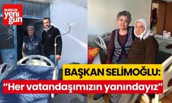 BAŞKAN SELİMOĞLU: ‘’HER VATANDAŞIMIZIN YANINDAYIZ’’