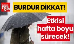 Burdur Dikkat! Etkisi Hafta Boyu Sürecek!