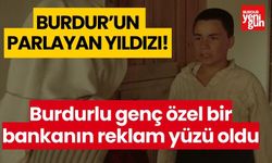 Burdur'un parlayan yıldızı! Burdurlu genç özel bir bankanın reklam yüzü oldu