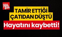 Tamir ettiği çatıdan düşen kişi öldü