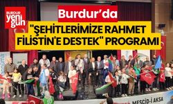 Burdur'da "Şehitlerimize Rahmet Filistin'e Destek" programı düzenlendi