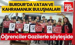 Burdur'da Vatan ve Kahramanlık Buluşmaları: Öğrenciler Gazilerle Söyleşide
