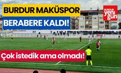 Burdur Maküspor, çok istedi ama olmadı!