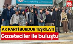 AK Parti Burdur teşkilatı, gazeteciler ile buluştu