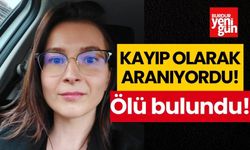 Kayıp olarak aranıyordu! Ölü bulundu