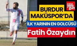 Burdur Maküspor'da ilk yarının en golcüsü Fatih Özaydın