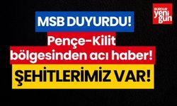 Pençe-Kilit bölgesinden acı haber! Şehitlerimiz var!