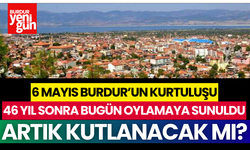 6 Mayıs; "Burdur'un Kurtuluşu..." Artık Kutlanacak mı?