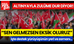 Altınyayla Zulüme Dur Diyor "Sen Gelmezsen Eksik Oluruz!"