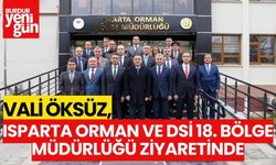 Vali Öksüz, Isparta Orman ve DSİ 18. Bölge Müdürlüğü'ne Çalışma Ziyaretinde