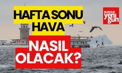 Hafta sonu hava nasıl olacak?