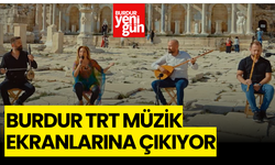 Burdur TRT Müzik Ekranlarına Çıkıyor