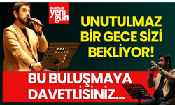 Bu Buluşmaya Davetlisiniz! Bucak'ta Unutulmaz Bir Gece...