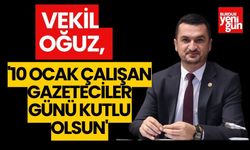 Vekil Oğuz:''10 Ocak Çalışan Gazeteciler Günü Kutlu Olsun''