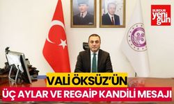 Vali Öksüz'ün Üç Aylar ve Regaip Kandili Mesajı