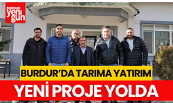 Burdur'da Tarıma Yatırım: Yeni Proje Yolda!