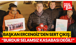 Başkan Ercengiz'den Sert Tepki: "Burdur Selamsız Kasabası Değil!"