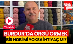 Burdur'da Yün İp Satışları Nasıl? Hobi mi İhtiyaç mı?