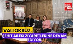 VALİ ÖKSÜZ, ŞEHİT AİLESİ ZİYARETLERİNE DEVAM EDİYOR