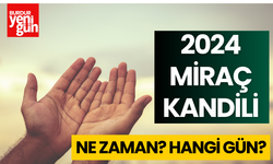 2024 MİRAÇ Kandili NE ZAMAN? Bu yıl miraç kandili hangi gün?