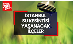İSKİ Su Kesintisi! İstanbul'da Su Kesintisi! İstanbul'da Hangi İlçelerde Su Kesilecek?