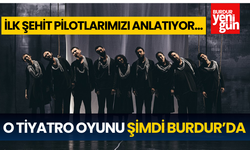 O tiyatro oyunu şimdi Burdur'da!