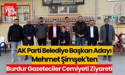 AK Parti Belediye Başkan Adayı Mehmet Şimşek'ten Burdur Gazeteciler Cemiyeti Ziyareti