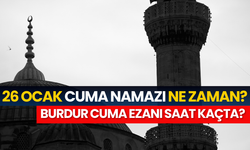 26 Ocak Cuma Ezanı Ne Zaman Okunacak? Burdur Cuma Namazı Saat Kaçta?