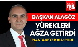 Başkan Alagöz Yürekleri Ağza Getirdi Hastaneye Kaldırıldı