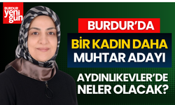 Burdur'a Bir Kadın Daha Muhtar Adayı Oldu!