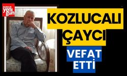 Kozlucalı Çaycı Vefat Etti