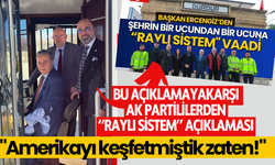 Ak Partililerden Raylı Sistem Açıklaması: "Amerikayı keşfetmiştik zaten!"