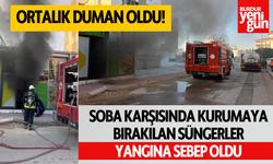 Soba karşısında kurumaya bırakılan süngerler yangına sebep oldu