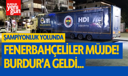 Fenerbahçeliler müjde! Burdur'a geldi