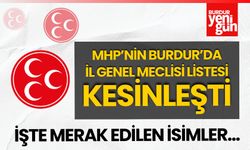 MHP'nin Burdur'da İl Genel Meclisi Listesi  kesinleşti!