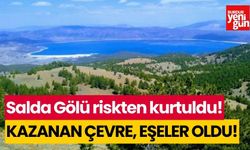 Salda Gölü riskten kurtuldu! Kazanan çevre, Eşeler oldu!