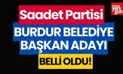 Saadet Partisi Burdur Belediye Başkan adayı belli oldu