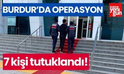 Burdur'da uyuşturucu operasyonu! 7 kişi tutuklandı