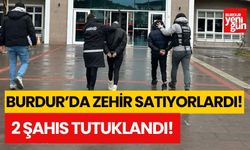 Burdur'da uyuşturucu satan 2 kişi tutuklandı!