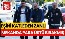 Eşini katleden zanlı, mekanda para üstünü bırakmış