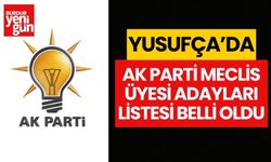 Yusufça'da AK Parti meclis üyesi adayları belli oldu! İşte o liste