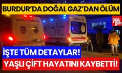 Burdur'da doğal gazdan ölüm! Yaşlı çift hayatını kaybetti!