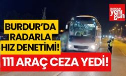 Burdur'da radarla hız denetimi! 111 araç ceza yedi