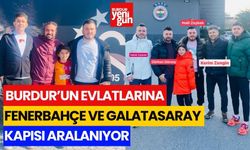 Burdur’un evlatlarına Fenerbahçe ve Galatasaray kapısı aralanıyor