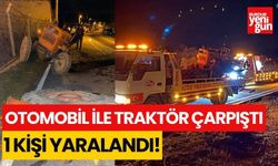 Otomobil ile traktör çarpıştı: 1 yaralı